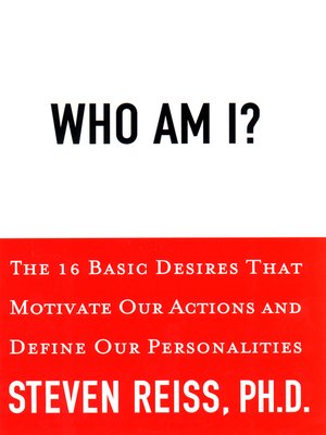 cover image of Who am I?: 16 Basic Desires that Motivate Our Actions Define Our Persona
